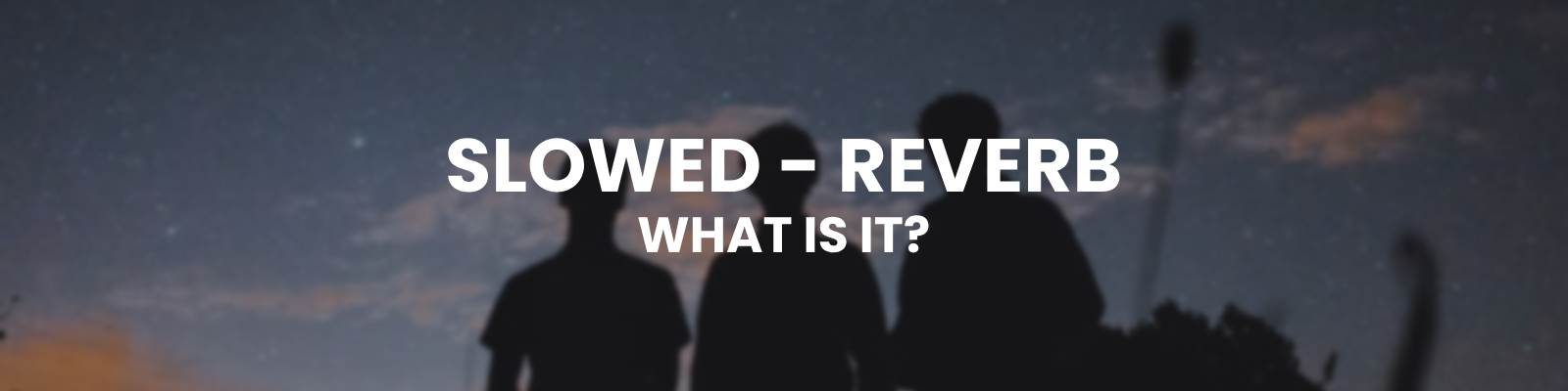 What is slowed & reverb banner image